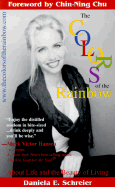 The Colors of the Rainbow: About Life and the Beauty of Living
