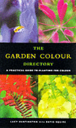 The Colour by Colour Plant Directory: A Practical Guide to Garden Colour - Huntington, Lucy, and Squire, David