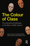 The Colour of Class: The Educational Strategies of the Black Middle Classes