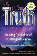 THE COLOUR OF TRUTH: Patterns in Light: Amazing Coincidence or Intelligent Design? - Manning, Stephen T.