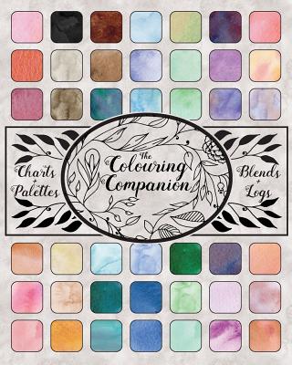 The Colouring Companion: Test and Record Colours, Blends, Backgrounds, Palettes and Special Effects, Charts to Track Supplies, Books Owned and Works in Progress, Coloured Pencil Journal, Notebook Gift for Colourists and Artists - Books, Just Plan