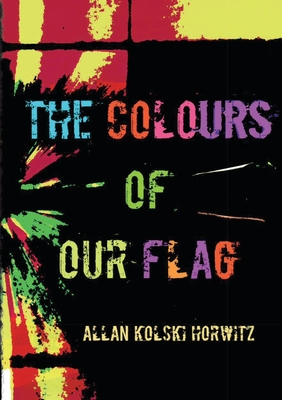 The Colours of our Flag - Horwitz, Allan Kolski