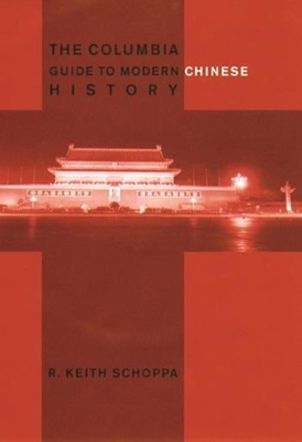 The Columbia Guide to Modern Chinese History - Schoppa, R Keith