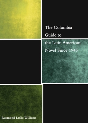 The Columbia Guide to the Latin American Novel Since 1945 - Williams, Raymond, Professor