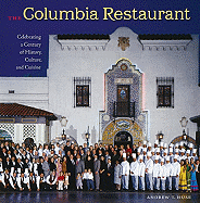 The Columbia Restaurant: Celebrating a Century of History, Culture, and Cuisine