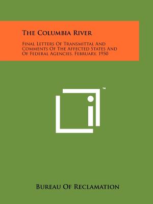 The Columbia River: Final Letters of Transmittal and Comments of the Affected States and of Federal Agencies, February, 1950 - Bureau of Reclamation