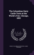 The Columbian Dairy Cattle Tests at the World's Fair, Chicago, 1893