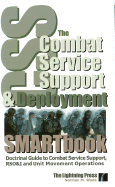 The Combat Service Support & Deployment Smartbook: Doctrinal Guide to Combat Service Support, Rso&i and Unit Movement Operations - Wade, Norman M