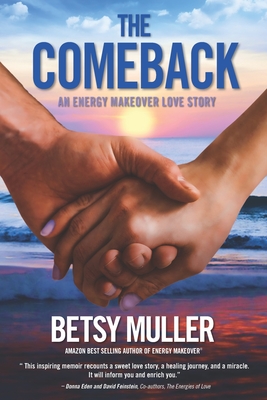 The Comeback: An Energy Makeover Love Story - Muller, George, and Matson, Holly (Editor), and Muller, Betsy Bartter