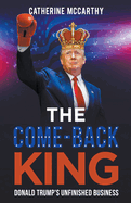 The Comeback King: Donald Trump's Unfinished Business