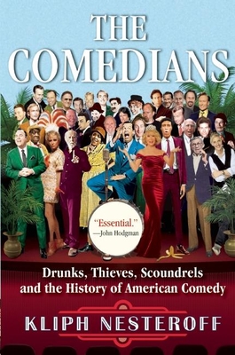 The Comedians: Drunks, Thieves, Scoundrels and the History of American Comedy - Nesteroff, Kliph
