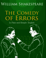 The Comedy of Errors In Plain and Simple English: A Modern Translation and the Original Version