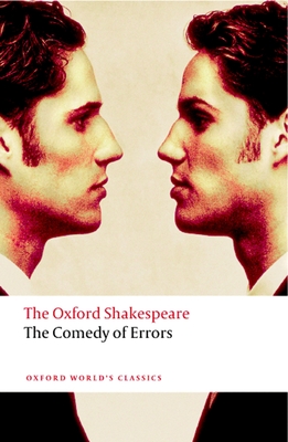 The Comedy of Errors: The Oxford Shakespeare - Shakespeare, William, and Whitworth, Charles (Editor)