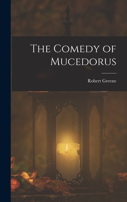 The Comedy of Mucedorus - Greene, Robert