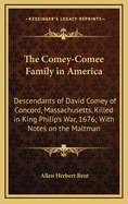 The Comey-Comee Family in America: Descendants of David Comey of Concord, Massachusetts, Killed in King Philip's War, 1676; With Notes on the Maltman Family (1896)