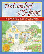 The Comfort of Home: A Complete Guide for Caregivers - Meyer, Maria M, and Derr, Paula