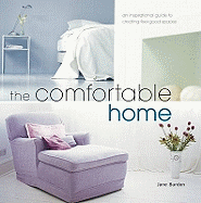 The Comfortable Home: An Inspirational Guide to Creating Feel-good Spaces