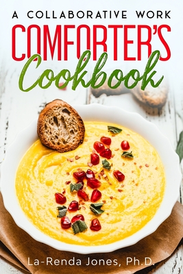 The COMFORTERS COOKBOOK: A Collaborative Work - Butterfield, Michelle, and Williams, Rachelle P, and Smith, Emmanuel