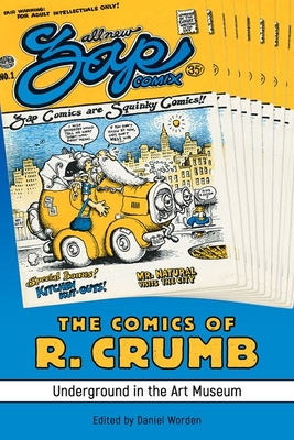 The Comics of R. Crumb: Underground in the Art Museum - Worden, Daniel (Editor)