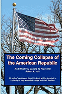 The Coming Collapse of the American Republic: And What You Can Do to Prevent It