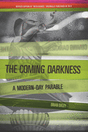 The Coming Darkness: A Modern-Day Parable