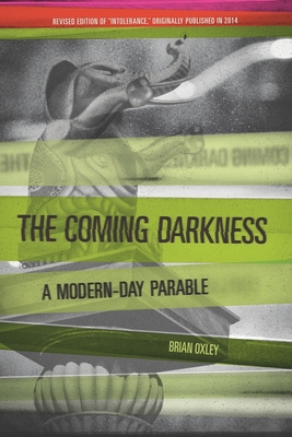 The Coming Darkness: A Modern-Day Parable - Oxley, Brian