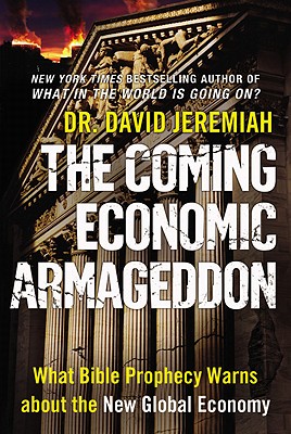 The Coming Economic Armageddon: What Bible Prophecy Warns About the New Global Economy - Jeremiah, David