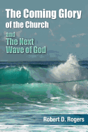 The Coming Glory of the Church and the Next Wave of God