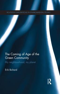 The Coming of Age of the Green Community: My neighbourhood, my planet - Bichard, Erik