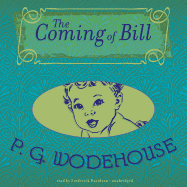 The Coming of Bill - Wodehouse, P G, and Davidson, Frederick (Read by)