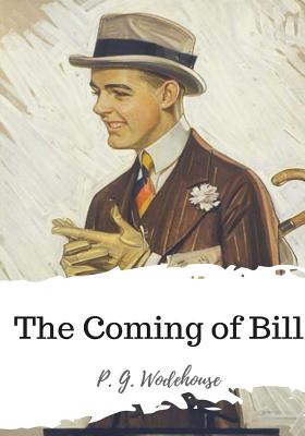 The Coming of Bill - Wodehouse, P G