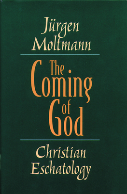 The Coming of God: Christian Eschatology - Moltmann, Jurgen, and Kohl, Margaret (Translated by)