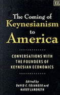 The Coming of Keynesianism to America: Conversations with the Founders of Keynesian Economics