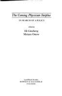 The Coming Physician Surplus: In Search of a Public Policy - Ginzberg, Eli, Professor (Editor), and Ostow, Miriam, Professor (Editor)