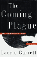 The Coming Plague: Newly Emerging Diseases in a World Out of Balance - Garrett, Laurie