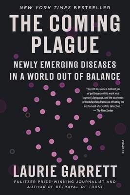 The Coming Plague: Newly Emerging Diseases in a World Out of Balance - Garrett, Laurie