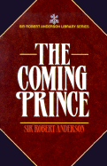 The Coming Prince - Anderson, Robert, Sir