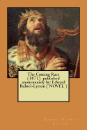 The Coming Race (1871) Published Anonymously by: Edward Bulwer-Lytton ( Novel )