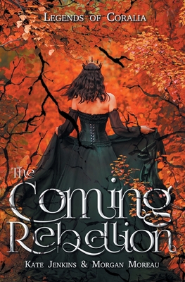 The Coming Rebellion - Jenkins, Kate, and Moreau, Morgan