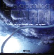The Coming Storm: The True Causes of Freak Weather And Why It's Getting Worse