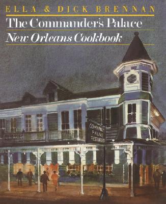 The Commander's Palace New Orleans Cookbook - Brennan, Ella, and Brennan, Dick, and Roberts, Lynne (Text by)
