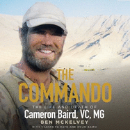 The Commando: The life and death of Cameron Baird, VC. MG