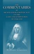 The Commentaries of Sir William Blackstone, Knt. on the Laws and Constitution of England - Sir William Blackstone