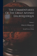 The Commentaries Of The Great Afonso Dalboquerque: Second Viceroy Of India; Volume 2