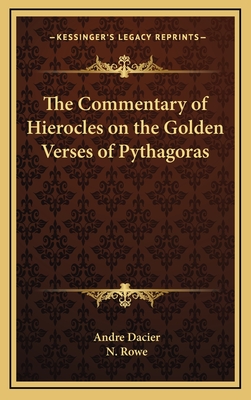 The Commentary of Hierocles on the Golden Verses of Pythagoras - Dacier, Andre, and Rowe, N (Translated by)