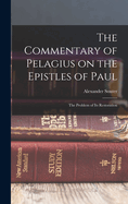 The Commentary of Pelagius on the Epistles of Paul: The Problem of its Restoration