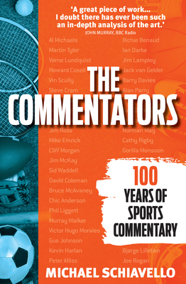 The Commentators: 100 Years of Sports Commentary - Schiavello, Michael