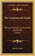 The Commercial Guide: Being a Treatise on Discounts and Profits (1824)