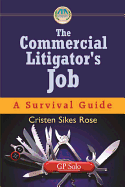 The Commercial Litigator's Job: A Survival Guide