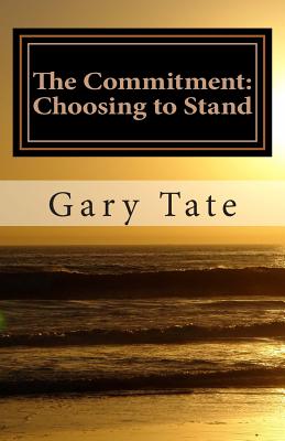 The Commitment: Choosing to Stand - Tate, Gary